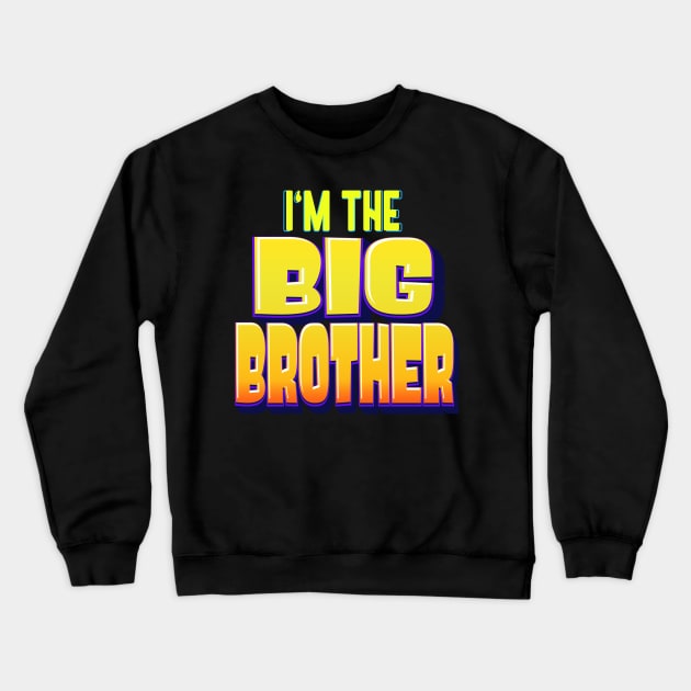 Im the Big Brother Brothers Boys Gifts Crewneck Sweatshirt by Foxxy Merch